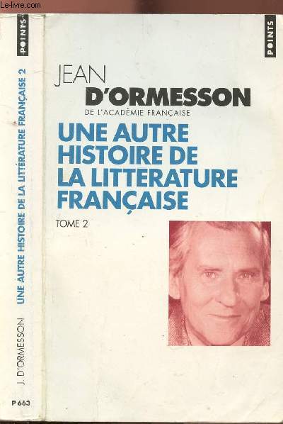 UNE AUTRE HISTOIRE DE LA LITTERATURE FRANCAISE - TOME II - COLLECTION POINTS ESSAI NP663