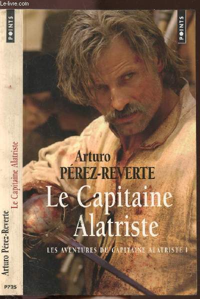 LE CAPITAINE ALATRISTE - TOME I - LES AVENTURES DU CAPITAINE ALARTISTEI - COLLECTION POINTS ROMAN