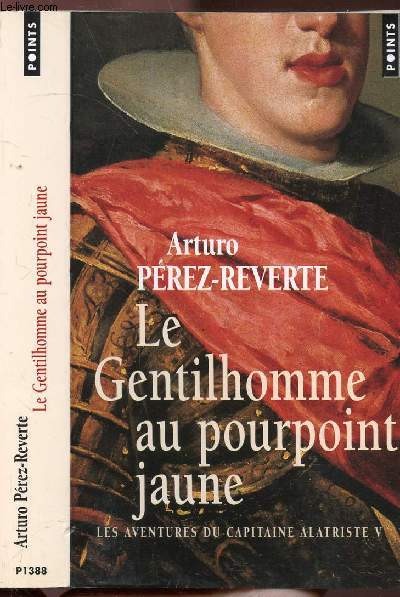 LES AVENTURES DU CAPITAINE ALATRISTE - TOME V - LE GENTILHOMME AU POURPOINT JAUNE - COLLECTION POINTS ROMAN NP1388