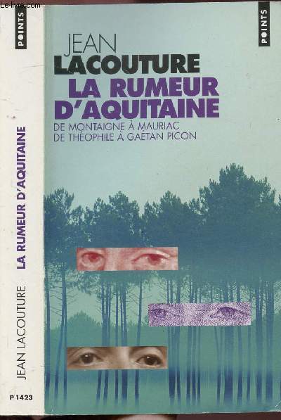 LA RUMEUR D'AQUITAINE - DE MONTAIGNE A MAURIAC DE THEOPHILE A GAETAN PICON - COLLECTION POINTS ESSAI NP1423