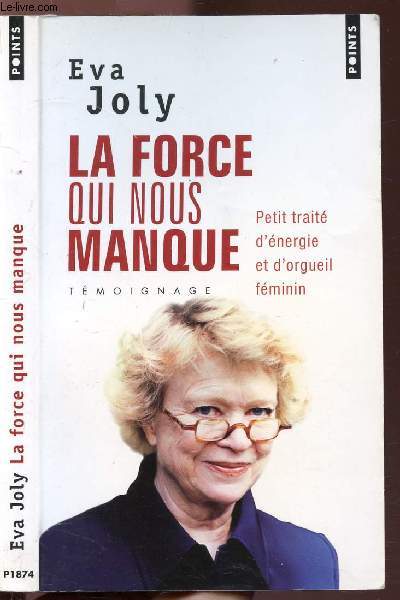 LA FORCE SUI NOUS MANQUE - PETIT TRAITE D'ENERGIE ET D'ORGUEIL FEMININ - COLLECTION POINTS TEMOIGNAGE NP1874