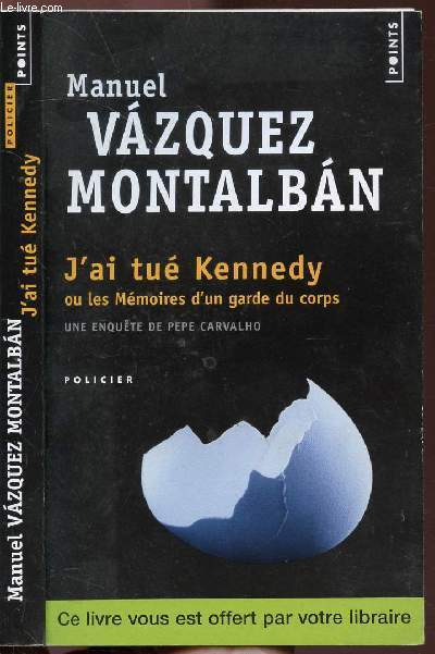 J'AI TUE KENNEDY OU LES MEMOIRES D'UN GARDE DU CORPS - UNE ENQUETE DE PEPE CARVALHO - COLLECTION POINTS POLICIER