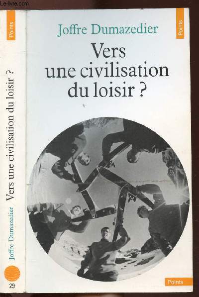 VERS UNE CIVILISATION DU LOISIR ? - COLLECTION POINTS CIVILISATION N29