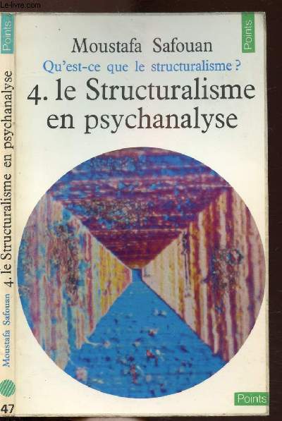 QU'EST-CE QUE LE STRUCTURALISME ? - TOME IV - LE STRUCTURALISME EN PSYCHANALYSE - COLLECTION POINTS SCIENCES HUMAINES N47