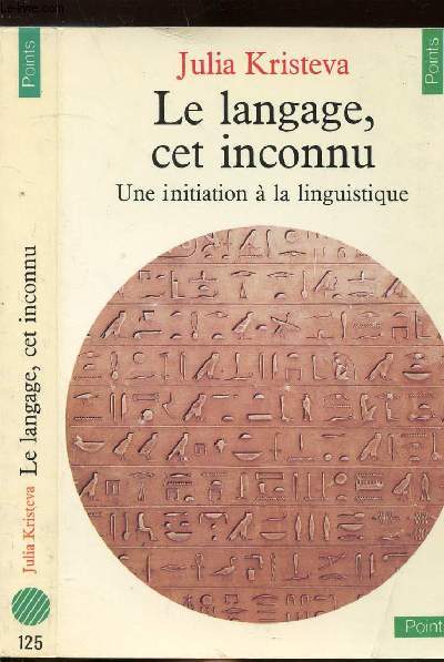 LE LANGAGE, CE INCONNU - UNE INITAITATION A LA LINGUISTIQUE - COLLECTION POINTS SCIENCES HUMAINES N125