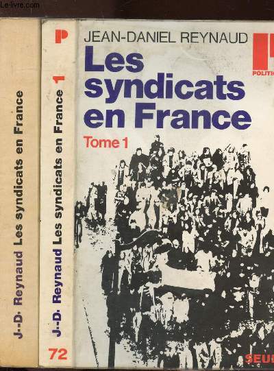 LES SYNDICATS EN FRANCE - 2 VOLUMES - TOMES I+II - TEXTES ET DOCUMENTS- COLLECTION POLITIQUE N72+73