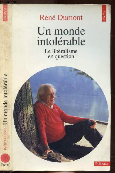 UN MONDE INTOLERABLE - LE LIBERALISME EN QUESTION - COLLECTION POLITIQUE NPO146