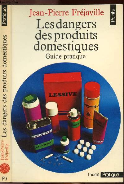 LES DANGERS DES PRODUITS DOMESTIQUES - GUIDE PRATIQUE - COLLECTION POINTS PRATIQUE NP7