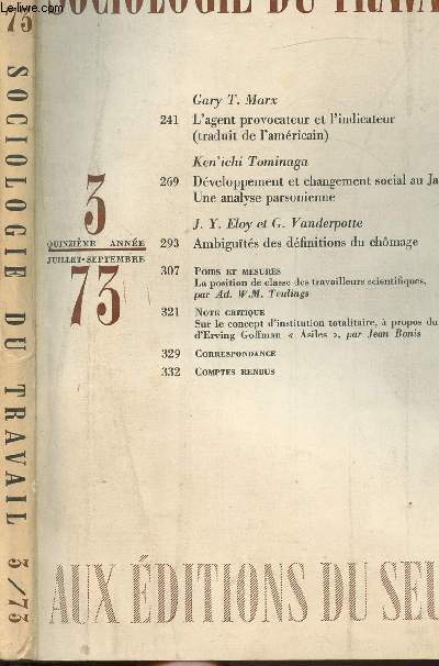 SOCIOLOGIE DU TRAVAIL - 3 QUINZIEME ANNEE - JUILLET-SEPTEMBRE 73 / Sommaire : L'agent provocateur et l'indicateur - Dveloppement et changement social au japon - Une analyse parsonienne - Ambiguits des dfinitions du chmage - La positio de classe des tr