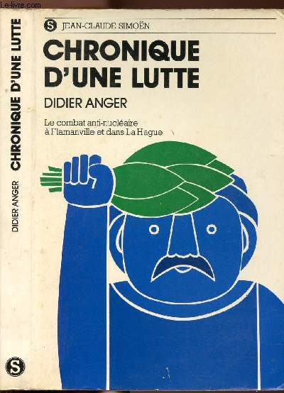 CHRONIQUE D'UNE LUTTE - LE COMBAT ANTINUCLEAIRE A FLAMANVILLE ET DANS LA HAGUE
