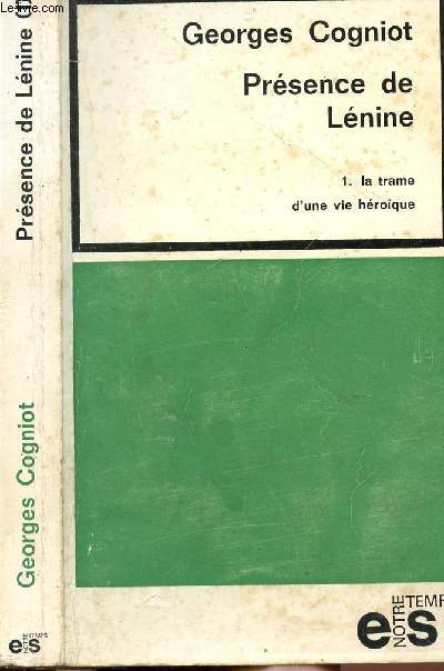PRESENCE DE LENINE - TOME I - LA TRAME D'UNE VIE HEROIQUE