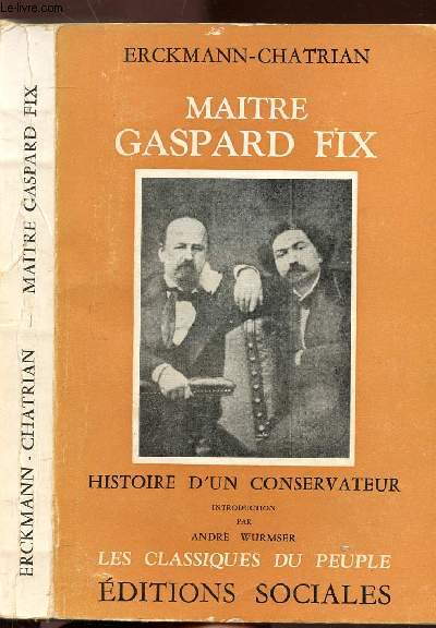 MAITRE GASPARD FIX - HISTOIRE D'UN CONSERVATEUR - COLLECTION LES CLASSIQUES DU PEUPLE