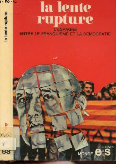 LA LENTE RUPTURE - L'ESPAGNE ENTRE LE FRANQUISME ET LA DEMOCRATIE - COLLECTION NOTRE TEMPS NM16