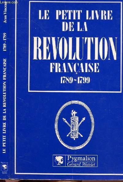 LE PETIT LIVRE DE LA REVOLUTION FRANCAISE 1789-1799