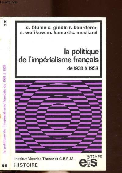 LA POLITIQUE DE L'IMPERIALISME FRANCAIS - DE 1930 A 1958 - COLLECTION NOTRE TEMPS / HISTOIRE NM11
