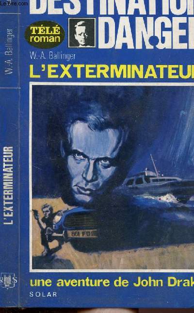 DESTINATION DANGER - L'EXTERMINATEUR - COLLECTION TELE ROMAN N9