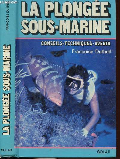 LA PLONGEE SOUS-MARINE / TECHNIQUES-CONSEILS - AVENIR