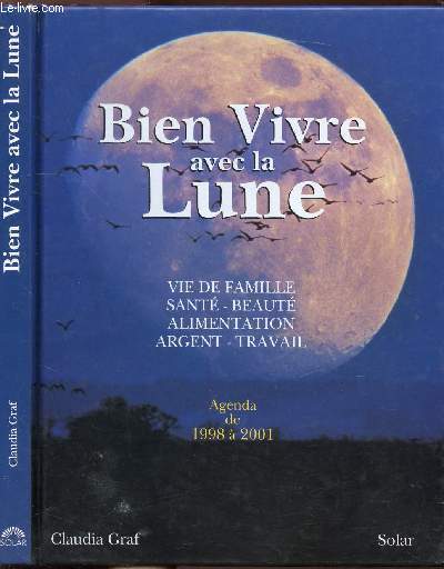 BIEN VIVRE AVEC LA LUNE - VIE DE FAMILLE - SANTE - BEAUTE - ALIMENTATINO - ARGENT - TRAVAIL