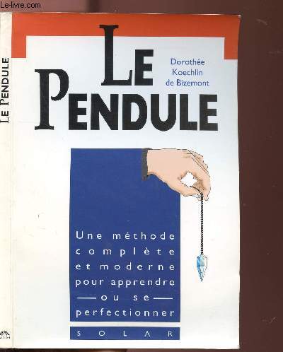 LE PENDULE - PREMIERES LECONS DE RADIESTHESIE