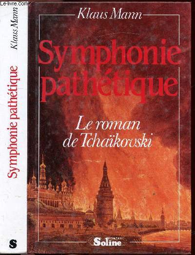 SYMPHONIE PATHETIQUE - LE ROMAN DE TCHAIKOVSKI