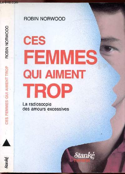 CES FEMMES QUI AIMENT TROP - LA RADIOSCOPIE DES AMOURS EXCESSIVES