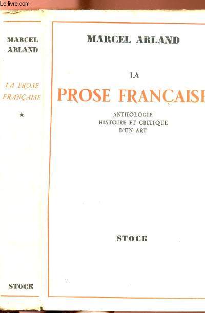 LA PROSE FRANCAISE - ANTHOLOGIE, HISTOIRE ET CRITIQUE D'UN ART