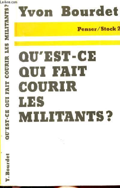 QU'EST-CE QUI FAIT COURIR LES MILITANTS ? - ANALYSE SOCIOLOGIQUE DES MOTIVATIONS ET DES CONPORTEMENTS