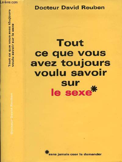 TOUT CE QUE VOUS AVEZ TOUJOURS VOULU SAVOIR SUR LE SEXE