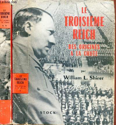 LE TROISIEME REICH DES ORIGINES A LA CHUTE TOME I ET II