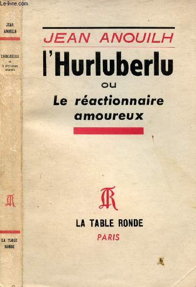 L'HURLUBERLU OU LE REACTIONNAIRE AMOUREUX