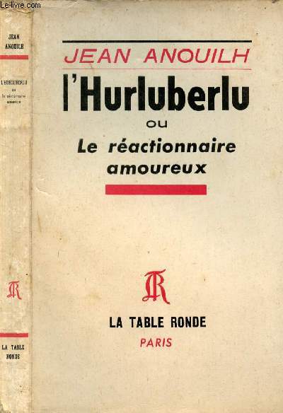 L'HURLUBERLU OU LE REACTIONNAIRE AMOUREUX