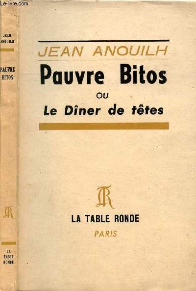 PAUVRE BITOS OU LE DINER DE TETES