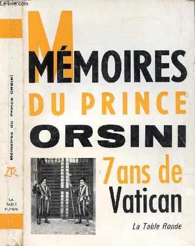 MEMOIRE DU PRINCE ORSINI 7 ANS DE VATICAN
