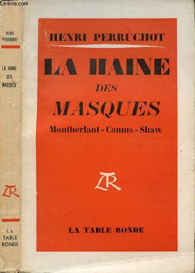 LA HAINE DES MASQUES MONTHERLANT - CAMUS - SHAW