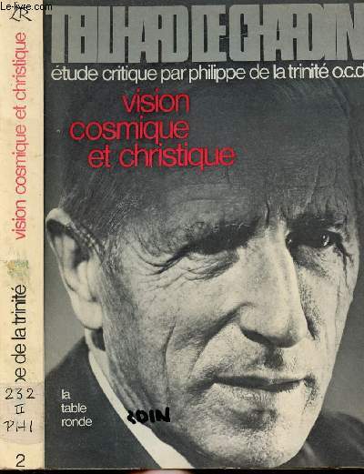 TEILHARD DE CHARTIN - ETUDE CRITIQUE VISION COSMIQUE ET CHRISTIQUE TOME II