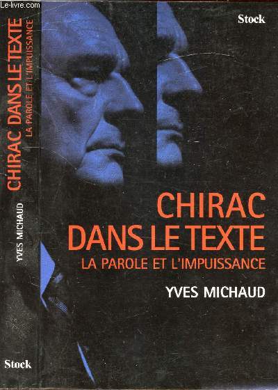 CHIRAC DANS LE TEXTE LA PAROLE ET L'IMPUISSANCE