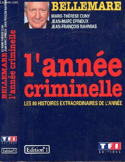L'ANNEE CRIMINELLE * LES 80 HISTOIRES EXTRAORDINAIRES DE L'ANNEE