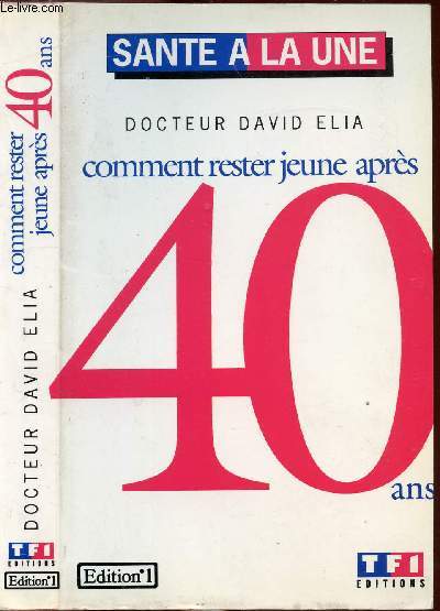 COMMENT RESTER JEUNE APRES 40 ANS