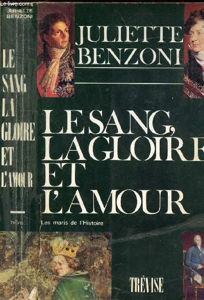 LE SANG, LA GLOIRE ET L'AMOUR LES MARIS DE L'HISTOIRE