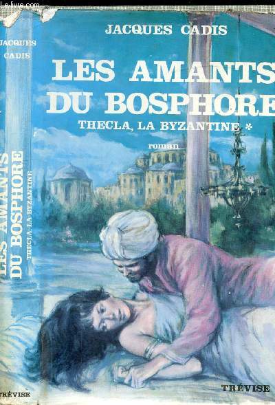 LES AMANTS DU BOSPHORE * THECLA , LA BYZANTINE *