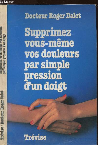 SUPPRIMEZ VOUS MEME VOS DOULEURS PAR SIMPLE PRESSION D'UN DOIGT