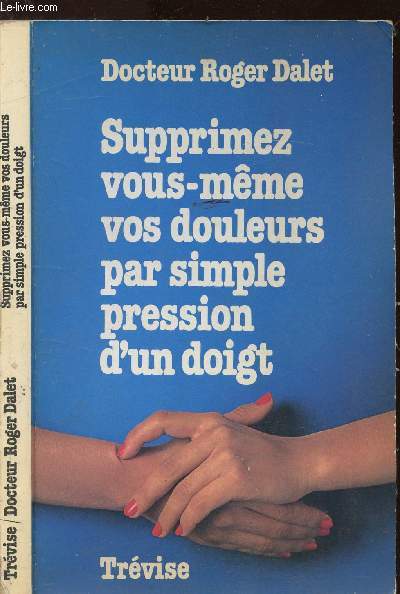 SUPPRIMEZ VOUS MEME VOS DOULEURS PAR SIMPLE PRESSION D'UN DOIGT