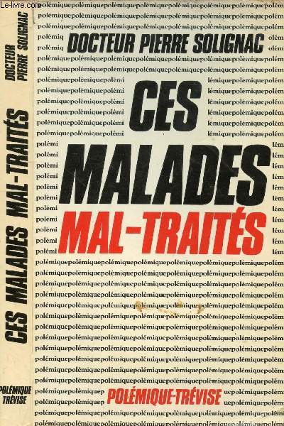 CES MALADES MAL-TRAITES