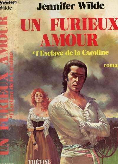 UN FURIEUX AMOUR - TOME I - L'ESCLAVE DE LA CAROLINE
