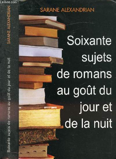 SOIXANTE SUJETS DE ROMANS AU GOUT DU JOUR ET DE LA NUIT