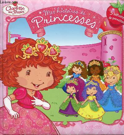 CHARLOTTES AU FRAISES - MES HISTOIRES DE PRINCESSES