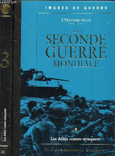 LA SECONDE GUERRE MONDIALE T.3 * LES ALLIES CONTRE-ATTAQUE - VOLUME 3