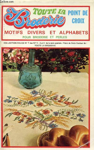 N1 - TOUTE LA BRODERIE - POINT DE CROIX - MOTIFS DIVERS ET ALPHABETS