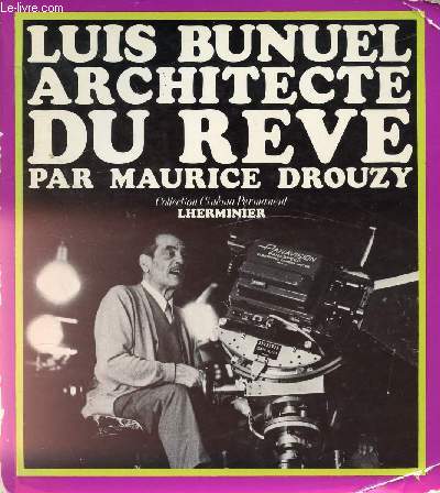 LUIS BUNUEL ARCHITECTE DU REVE