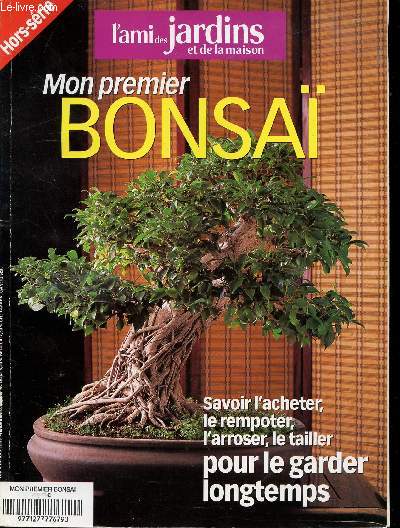 HORS SERIE - L'AMI DES JARDINS ET DE LA MAISON - MON PREMIER BONSAI